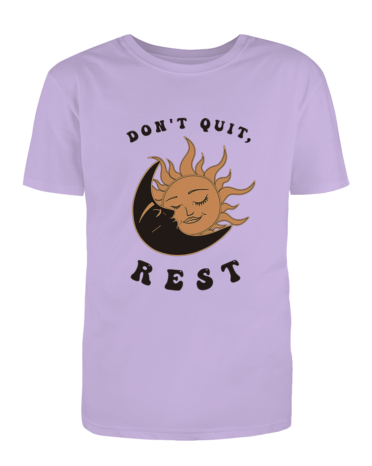 Don't Quit, Rest - T-Shirt