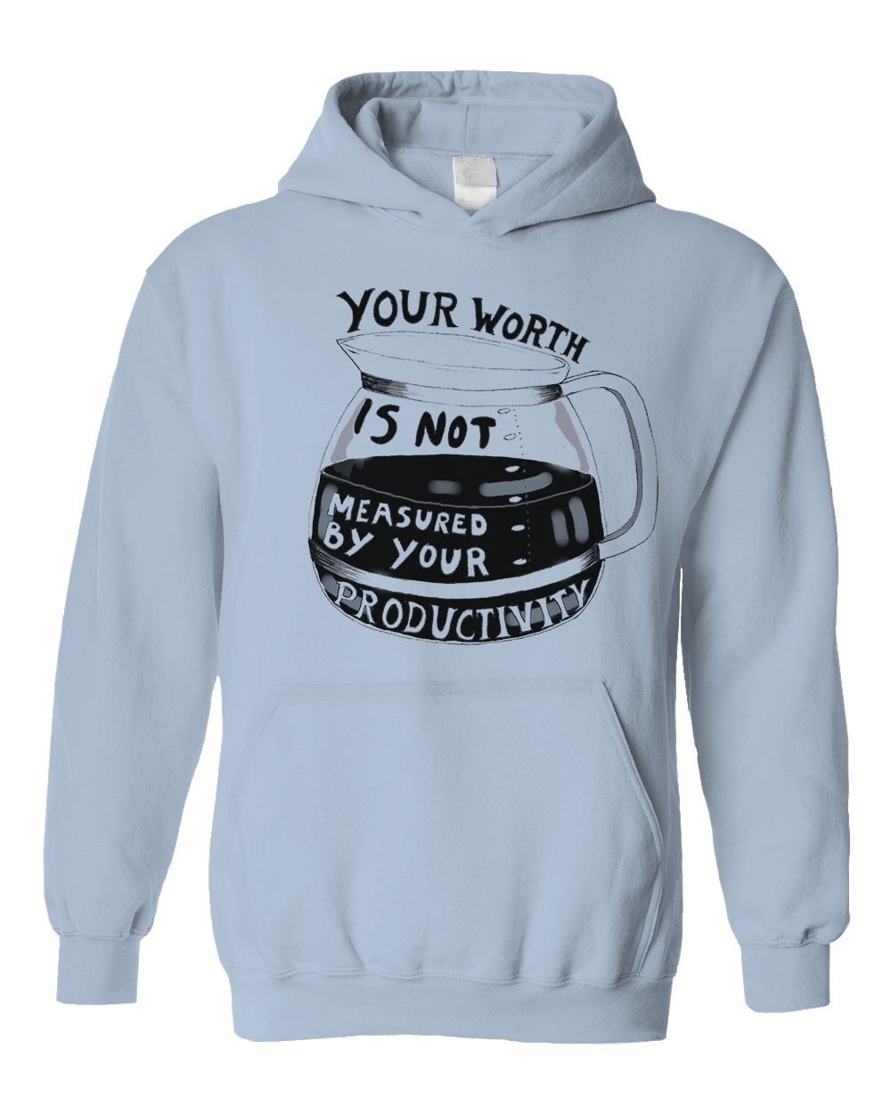 Your Worth Is Not Measured By Your Productivity - Hoodie