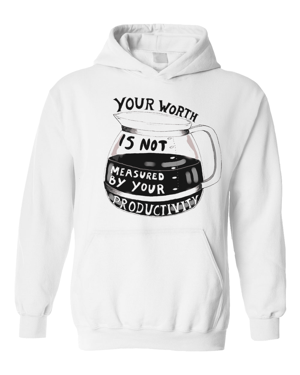 Your Worth Is Not Measured By Your Productivity - Hoodie