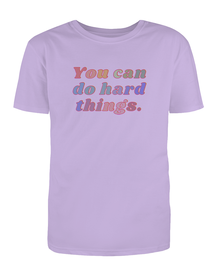 You Can Do Hard Things - T-Shirt