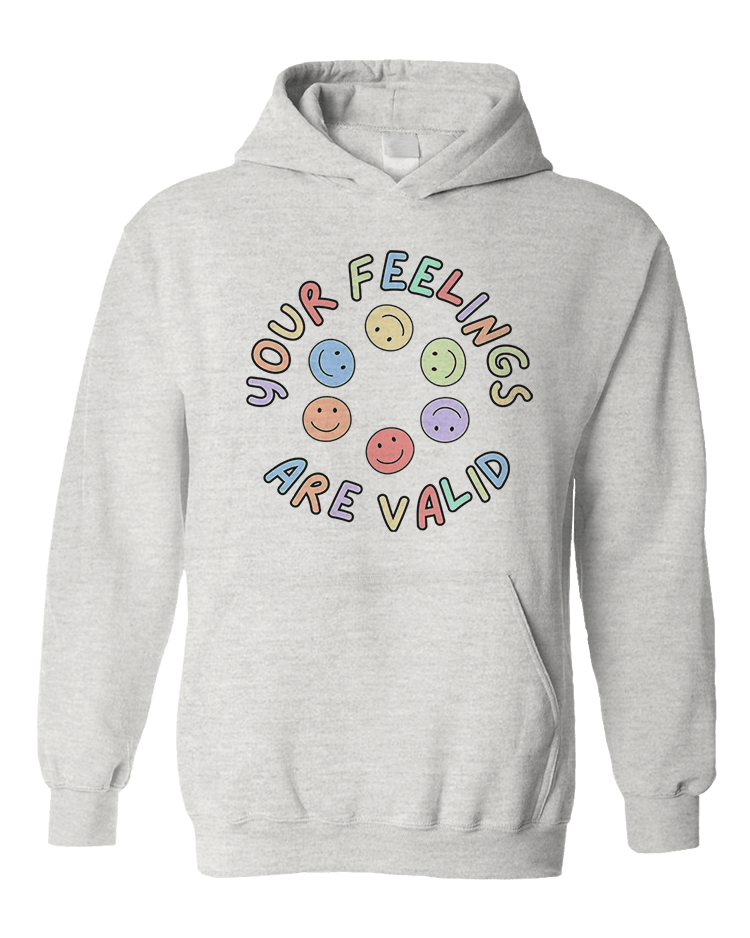 Your Feelings Are Valid - Hoodie