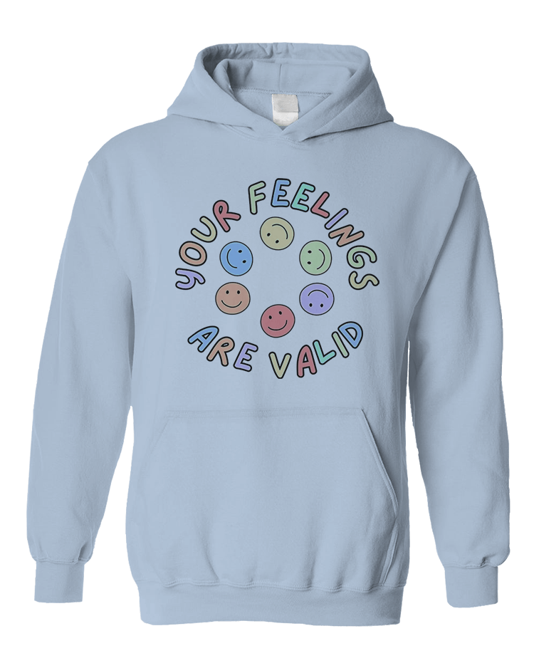 Your Feelings Are Valid - Hoodie