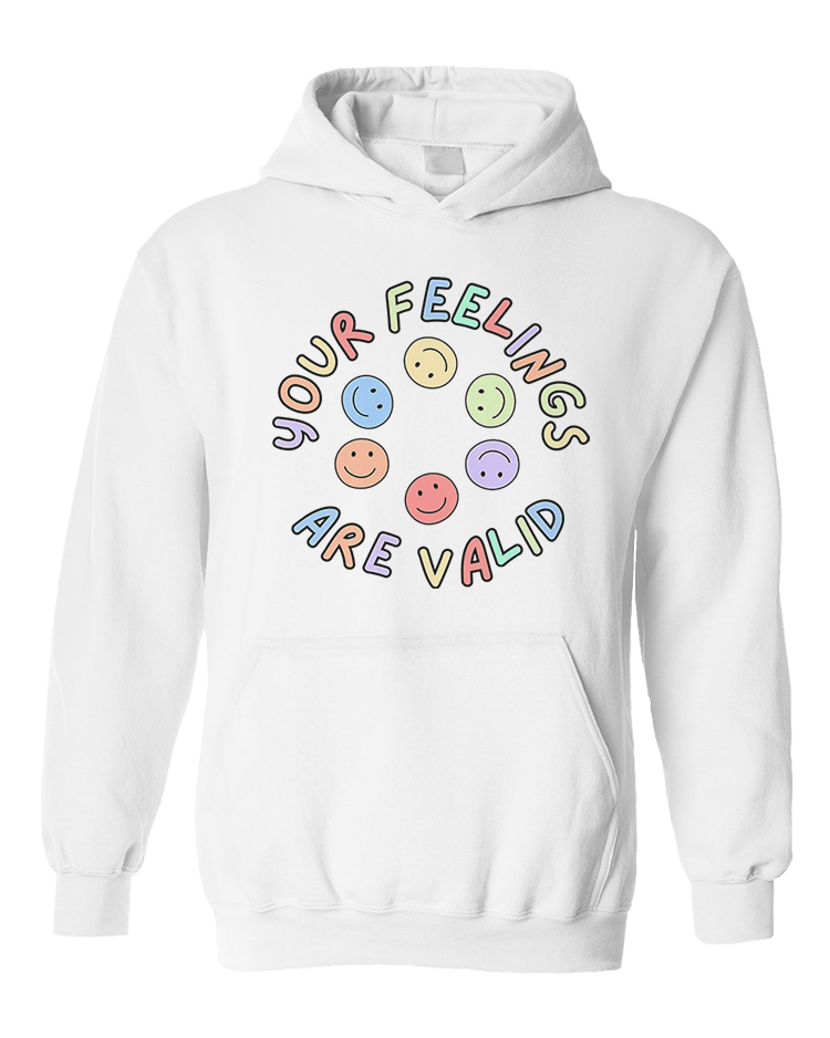 Your Feelings Are Valid - Hoodie