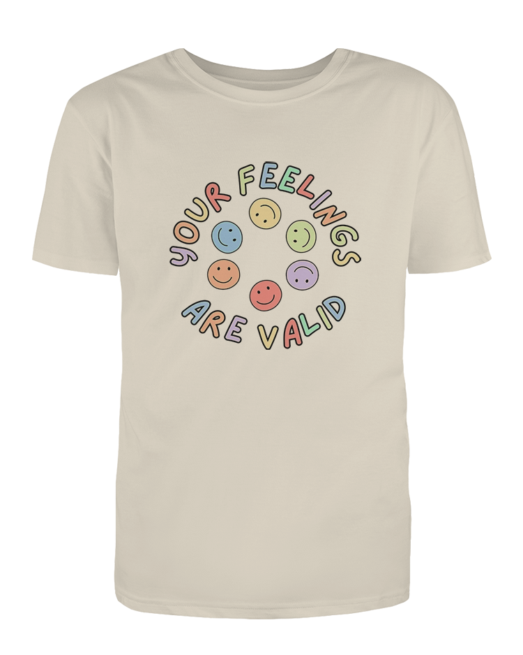 Your Feelings Are Valid - T-Shirt