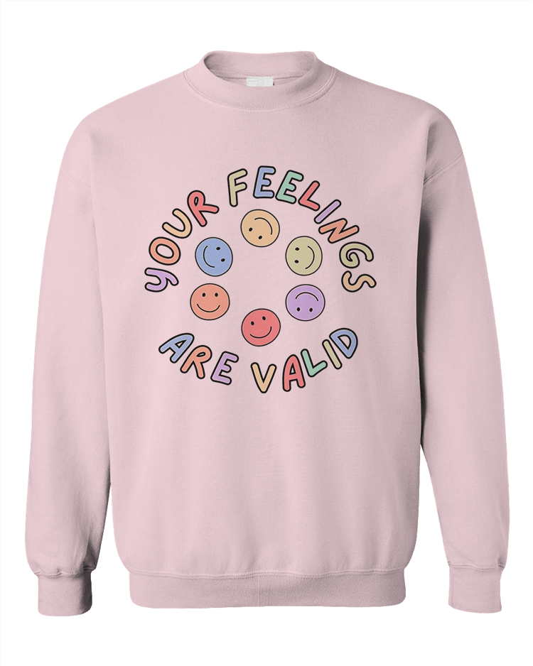 Your Feelings Are Valid - Sweatshirt