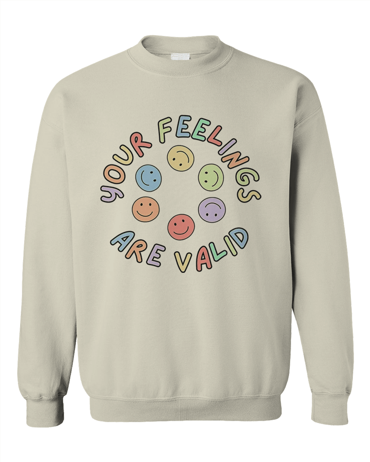 Your Feelings Are Valid - Sweatshirt