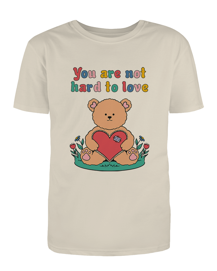 You Are Not Hard To Love - T-Shirt