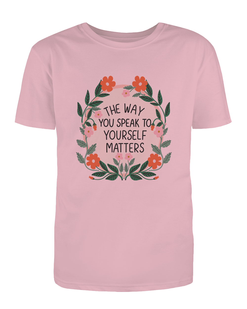 The Way You Speak To Yourself Matters - T-Shirt
