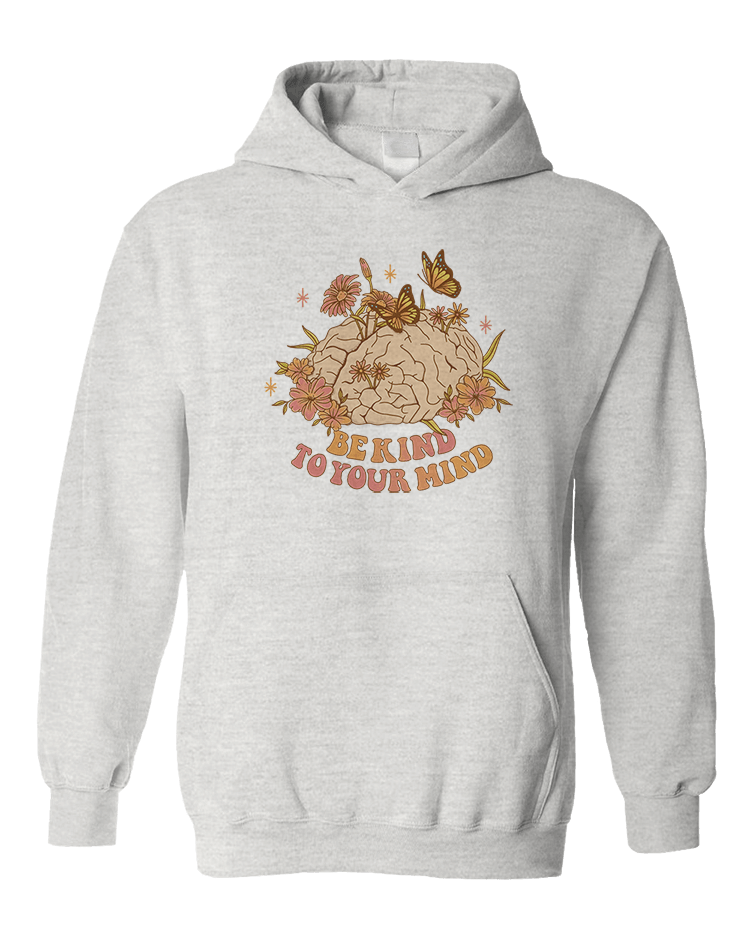Be Kind To Your Mind - Hoodie