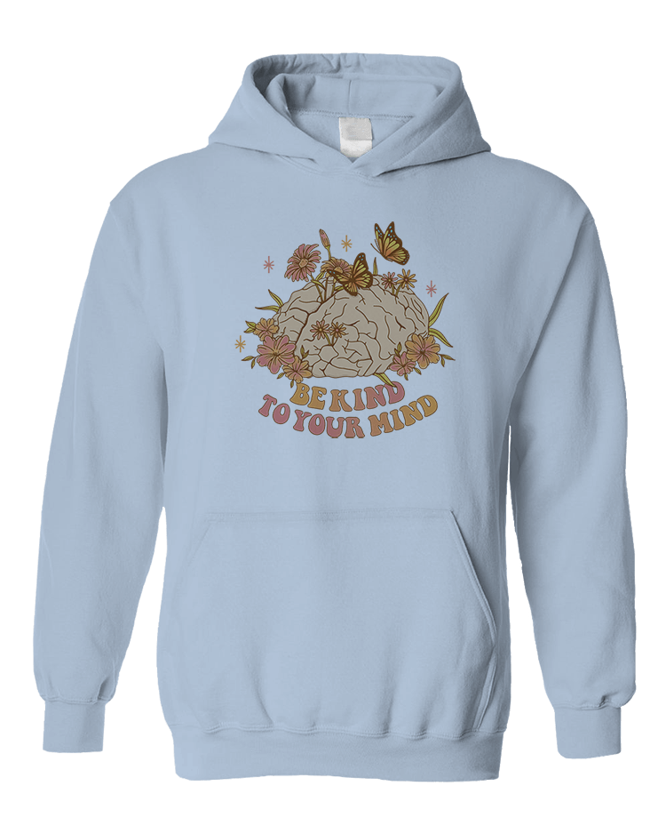 Be Kind To Your Mind - Hoodie