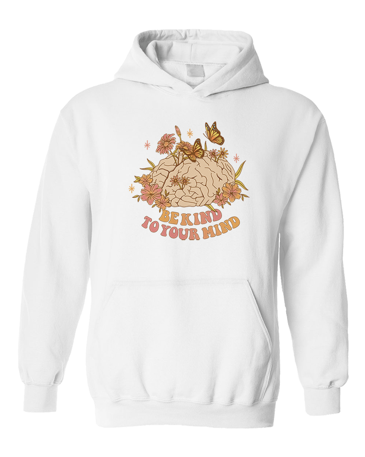 Be Kind To Your Mind - Hoodie