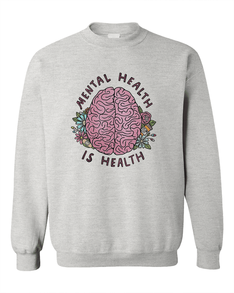 Mental Health Is Health - Sweatshirt – Self-Care Is For Everyone