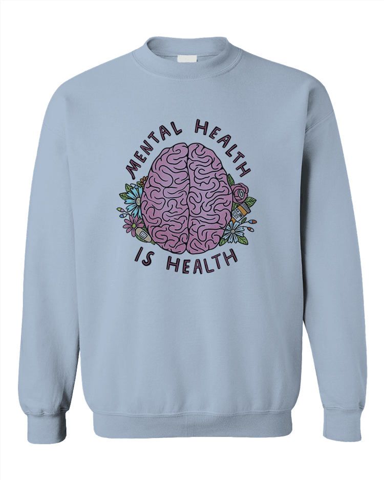 Mental Health Is Health - Sweatshirt