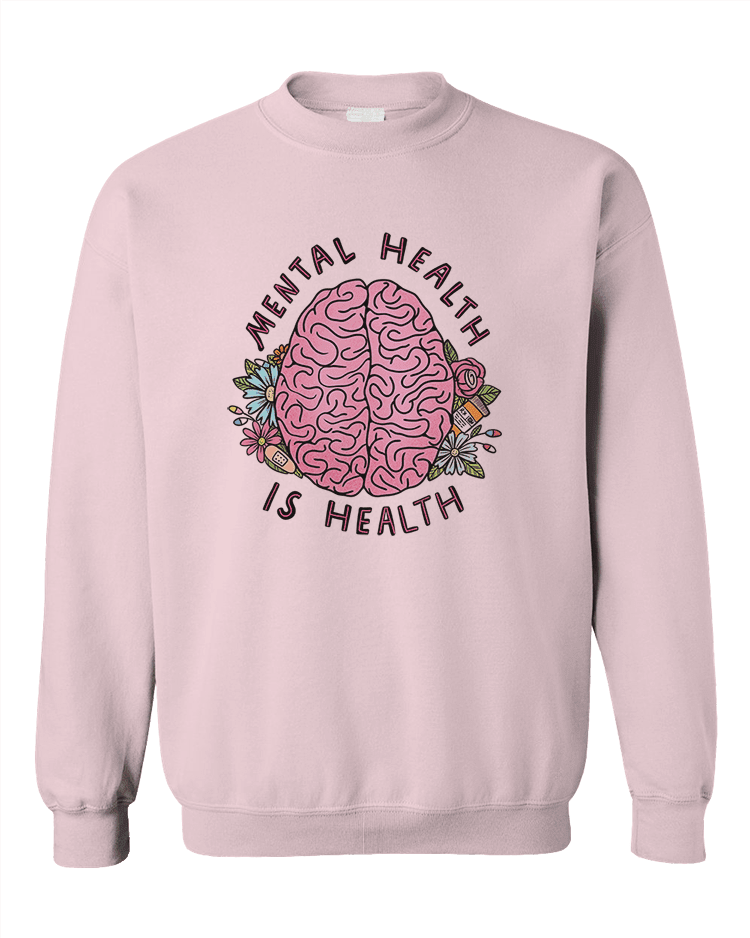 Mental Health Is Health - Sweatshirt