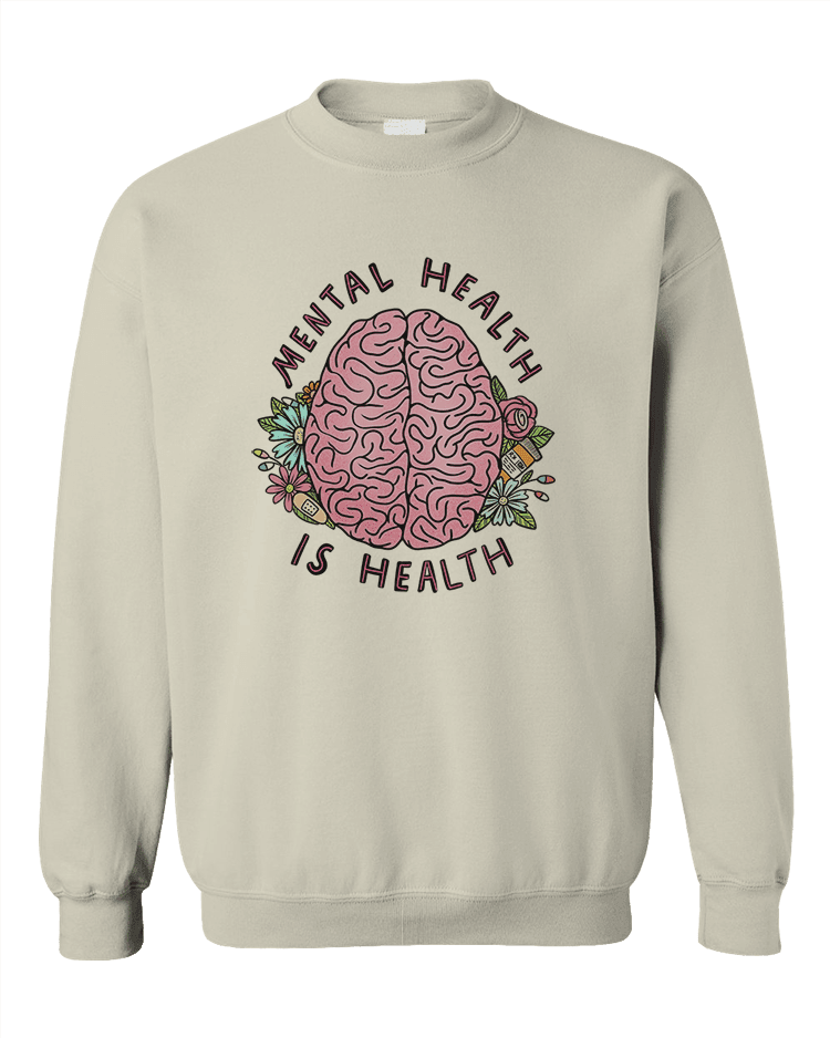 Mental Health Is Health - Sweatshirt
