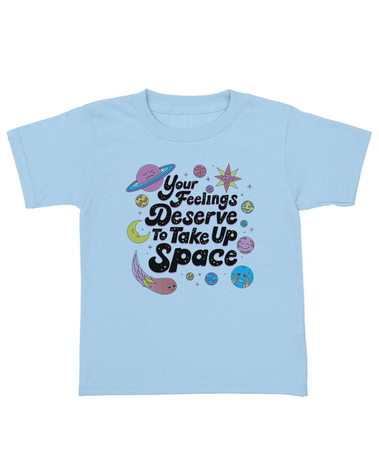 Your Feelings Deserve To Take Up Space - Kids' T-Shirt