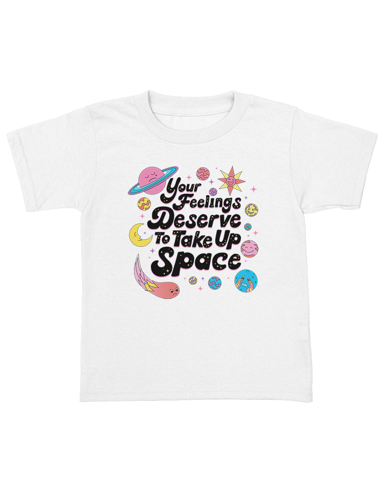 Your Feelings Deserve To Take Up Space - Kids' T-Shirt