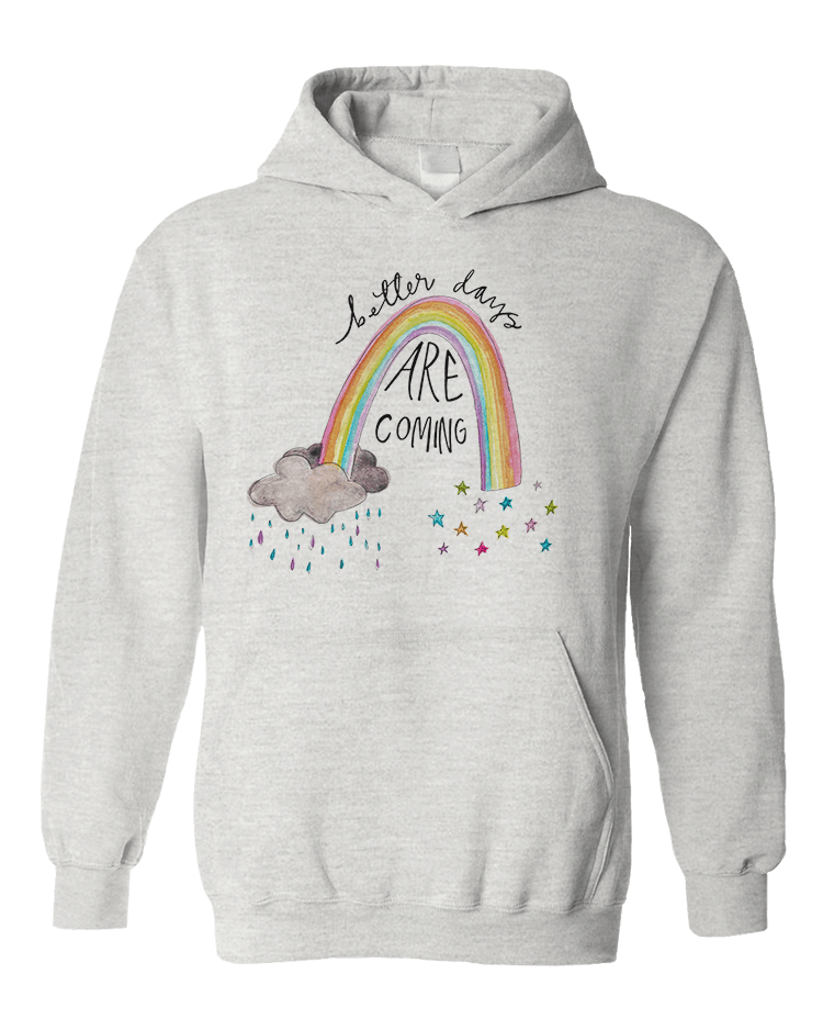 Better Days Are Coming - Hoodie