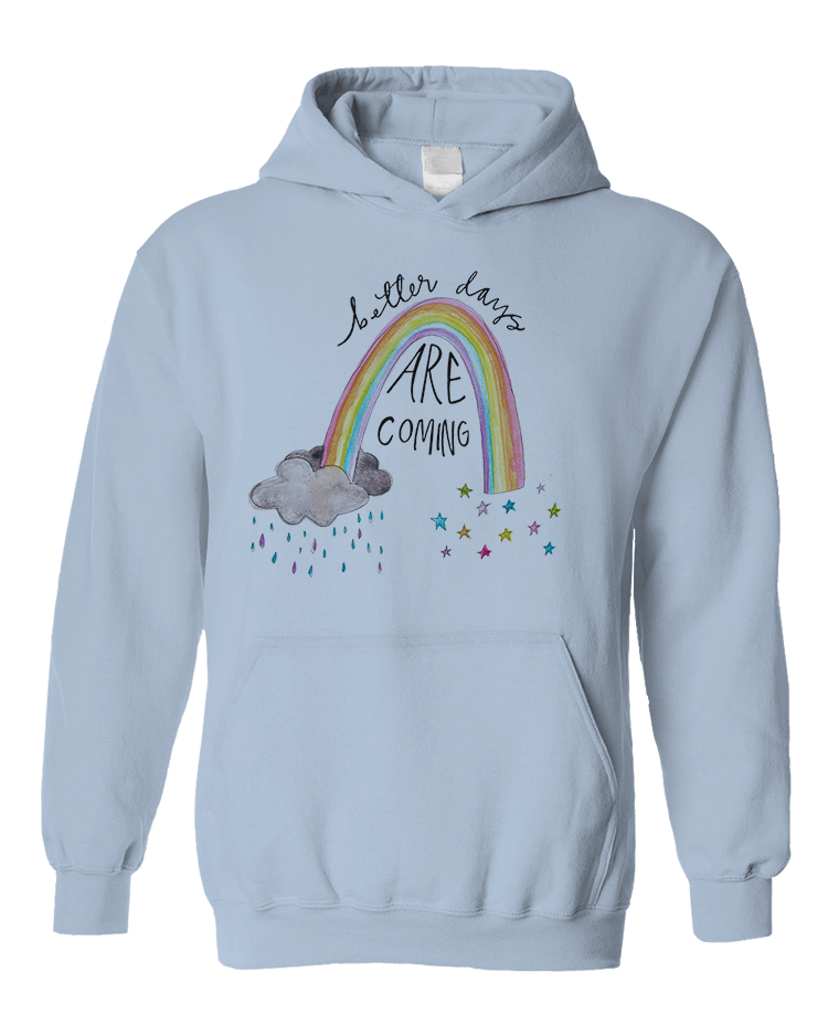 Better Days Are Coming - Hoodie