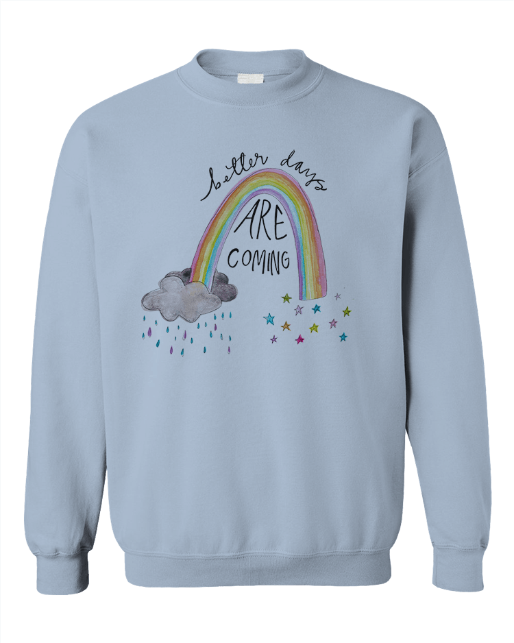 Better Days Are Coming - Sweatshirt