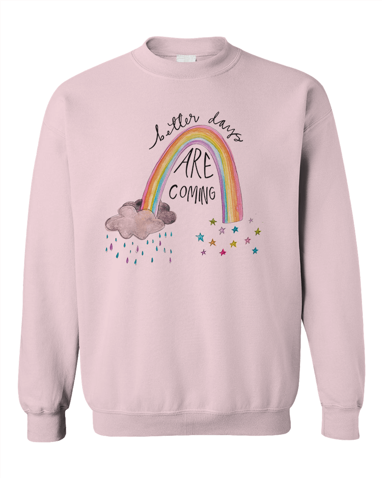 Better Days Are Coming - Sweatshirt