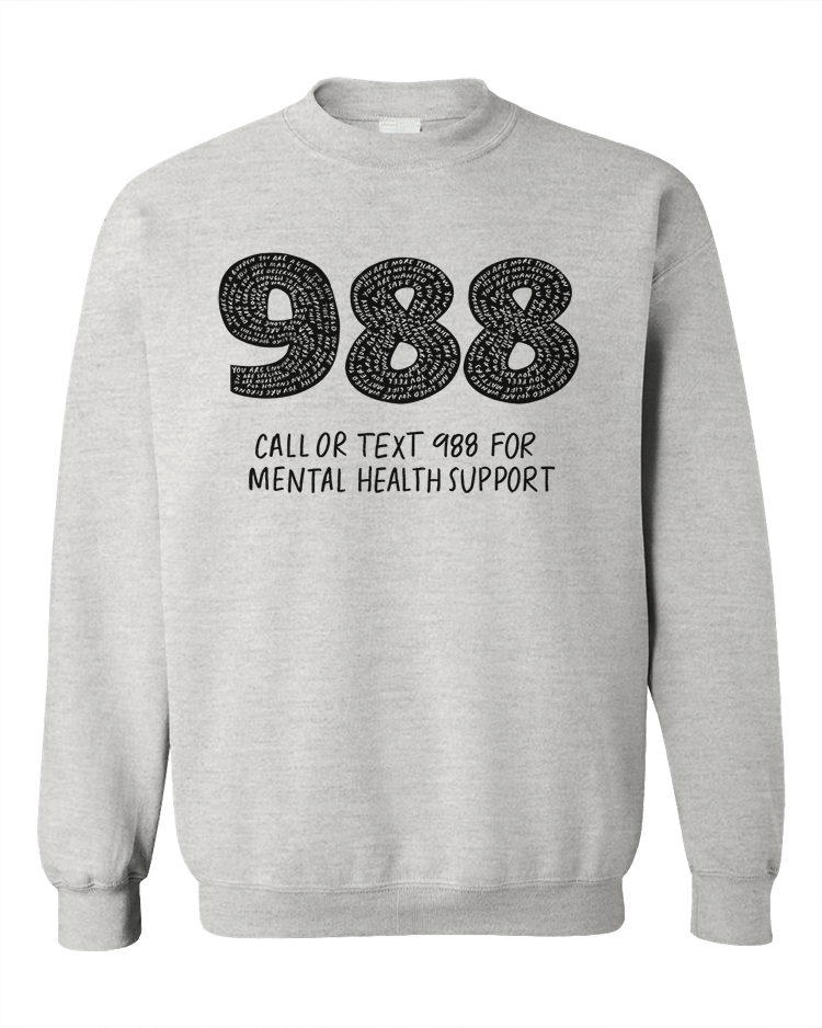 988: Call Or Text For Mental Health Support - Sweatshirt