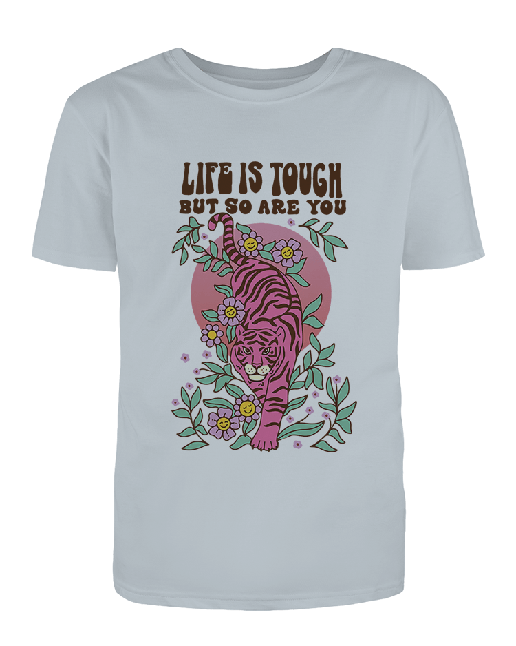 Life Is Tough But So Are You - T-Shirt