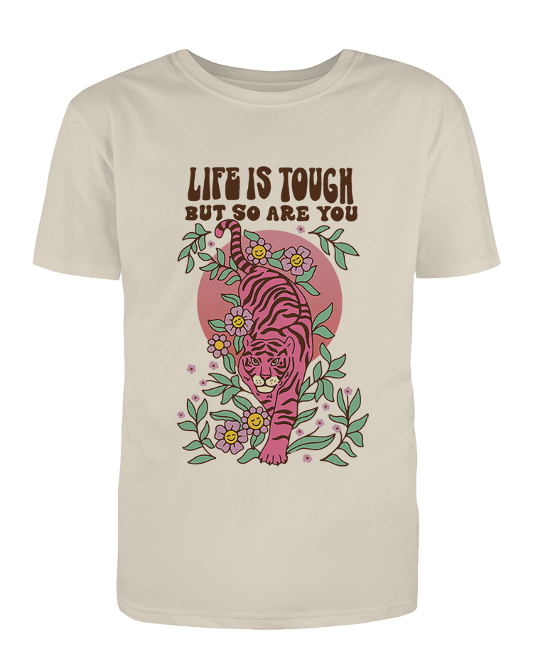 Life Is Tough But So Are You - T-Shirt
