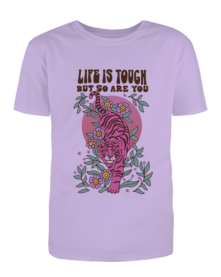 Life Is Tough But So Are You - T-Shirt