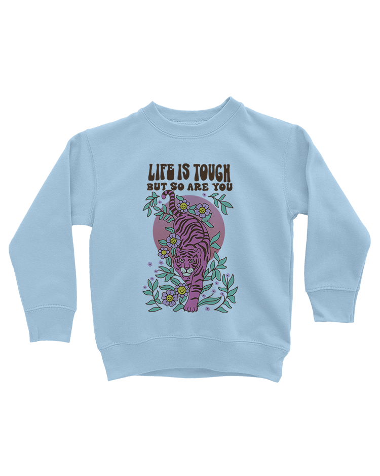Life Is Tough But So Are You - Kids' Sweatshirt