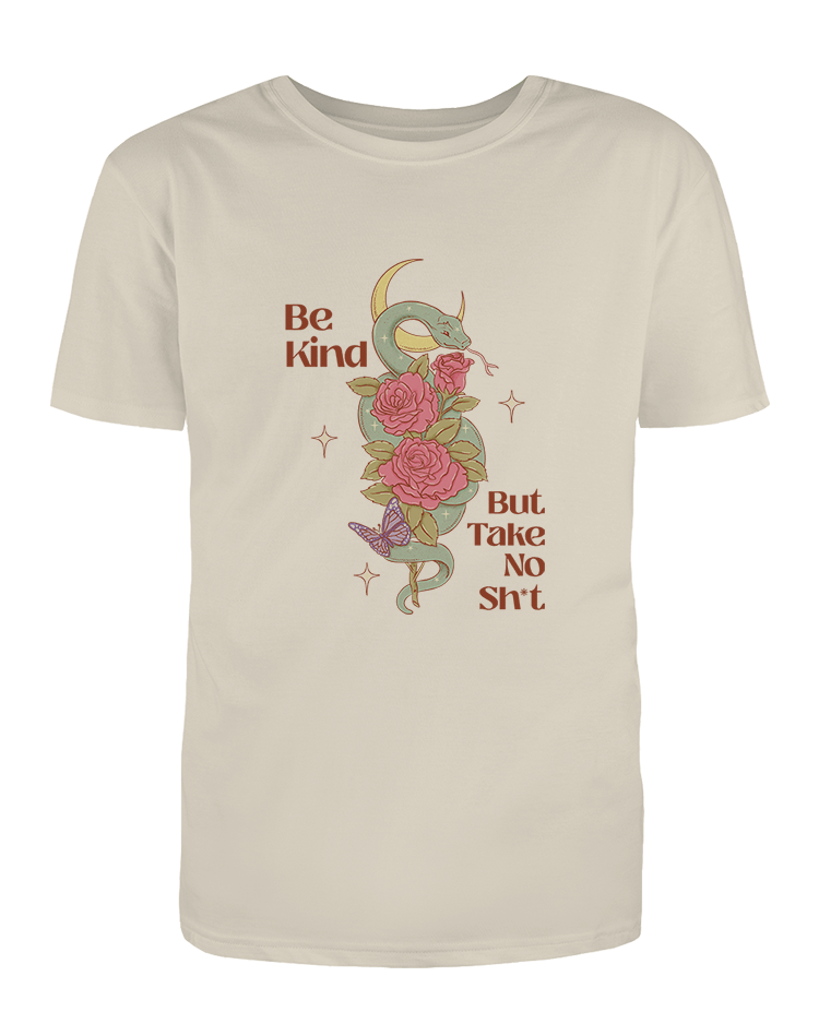 Be Kind, But Take No Sh*t - T-Shirt