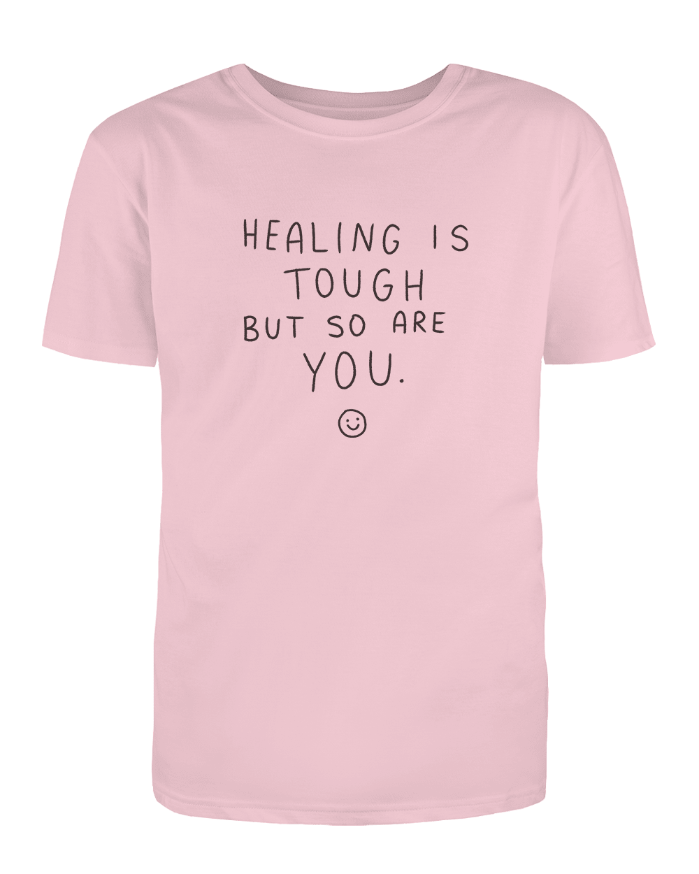 Healing Is Tough But So Are You - T-Shirt