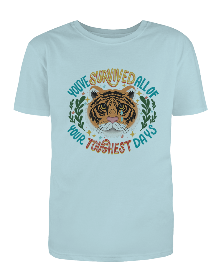 You've Survived All Of Your Toughest Days - T-Shirt