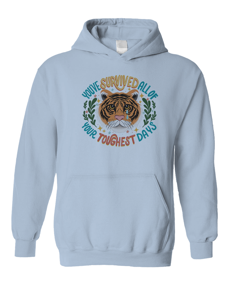 You've Survived All Of Your Toughest Days - Hoodie
