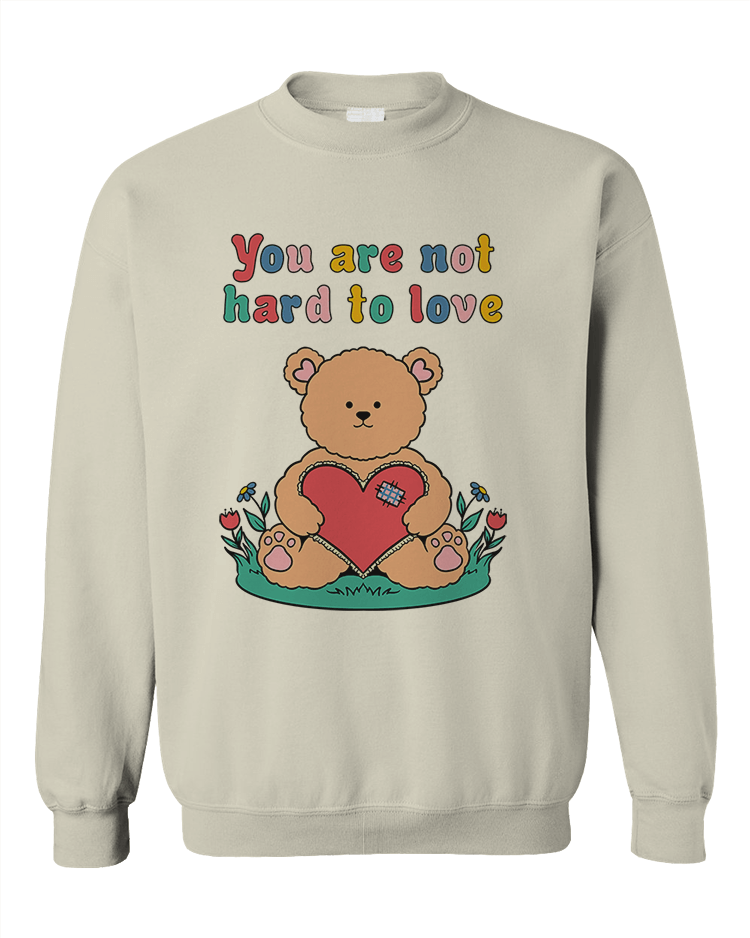 You Are Not Hard To Love - Sweatshirt