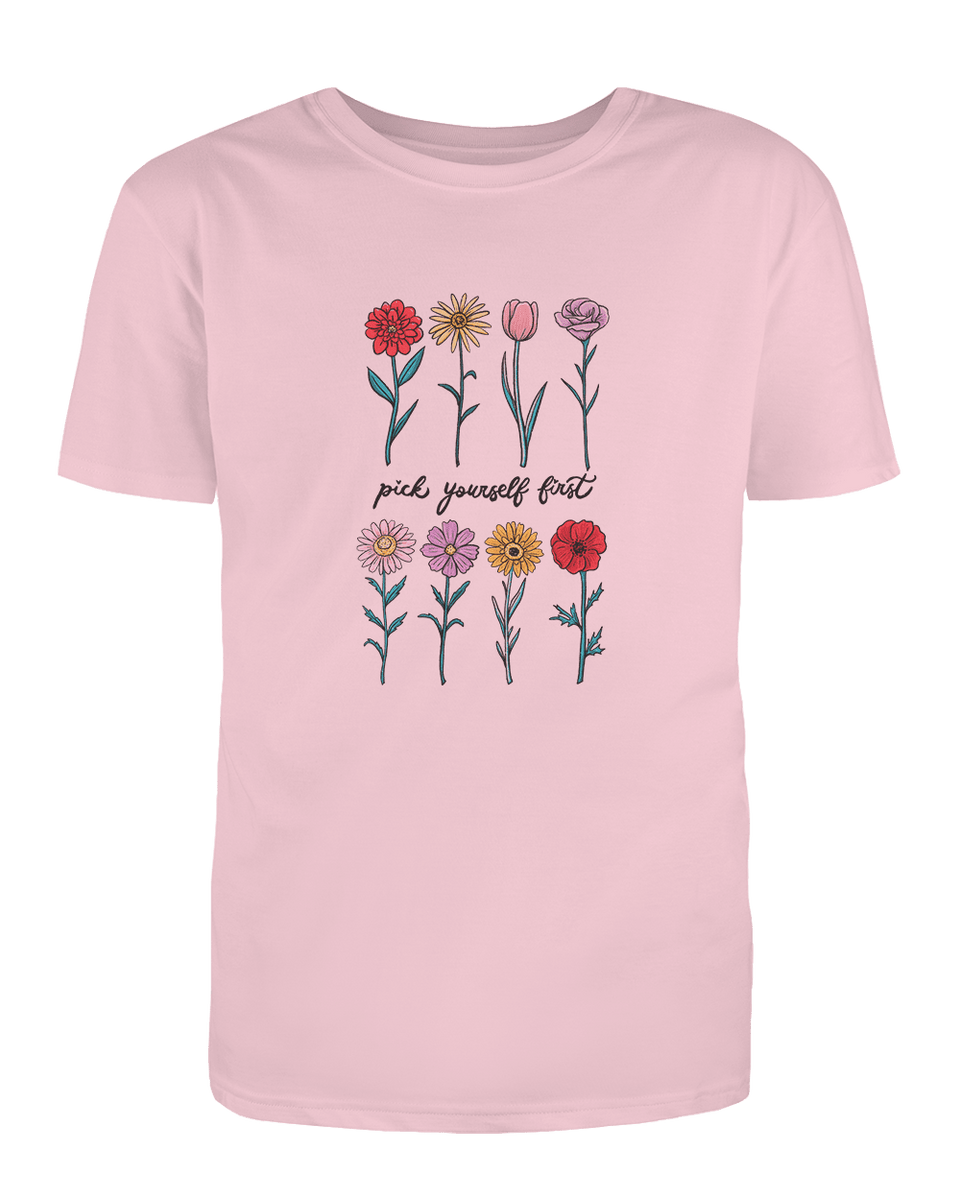 Pick Yourself First (Flowers) - T-Shirt