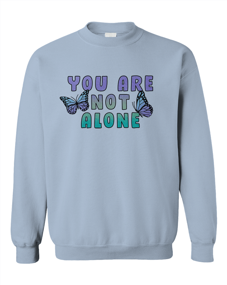 You Are Not Alone - Sweatshirt
