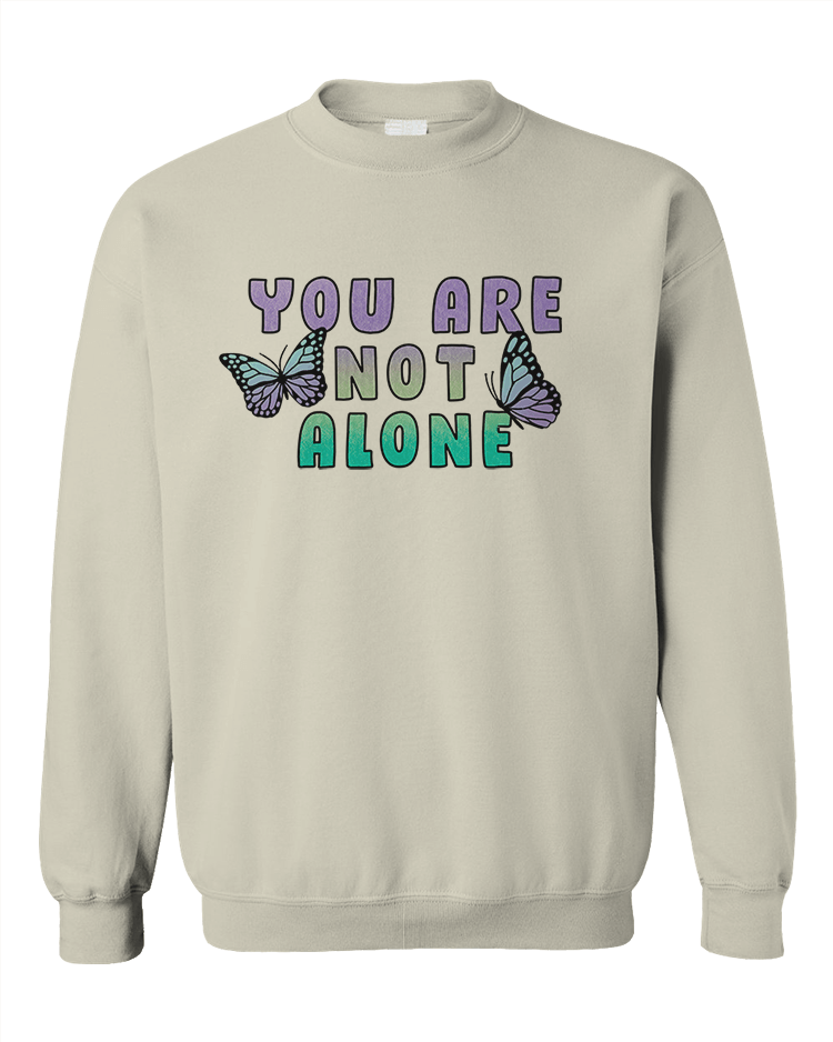 You Are Not Alone - Sweatshirt