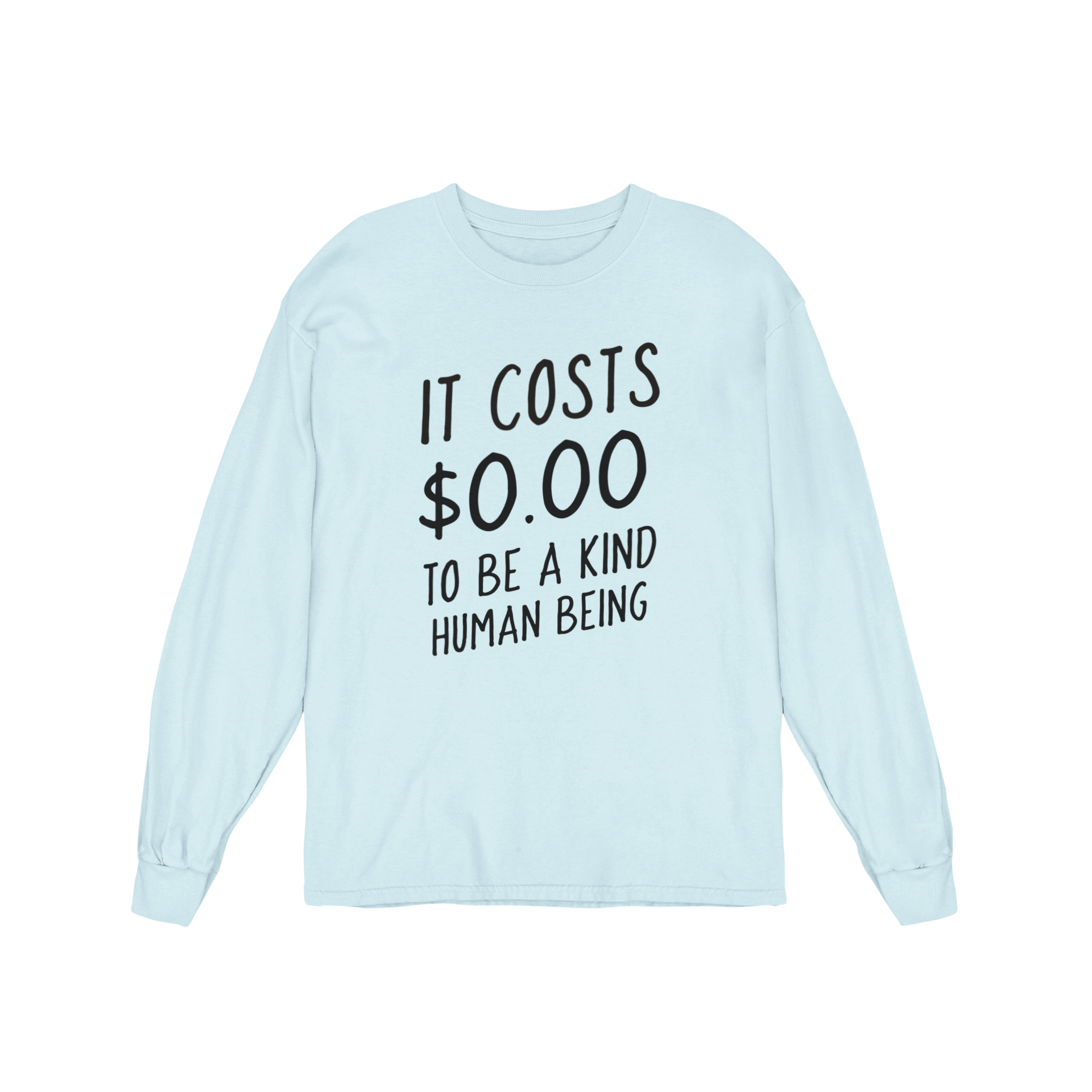 It Costs $0.00 To Be A Kind Human Being - Long Sleeve Tee