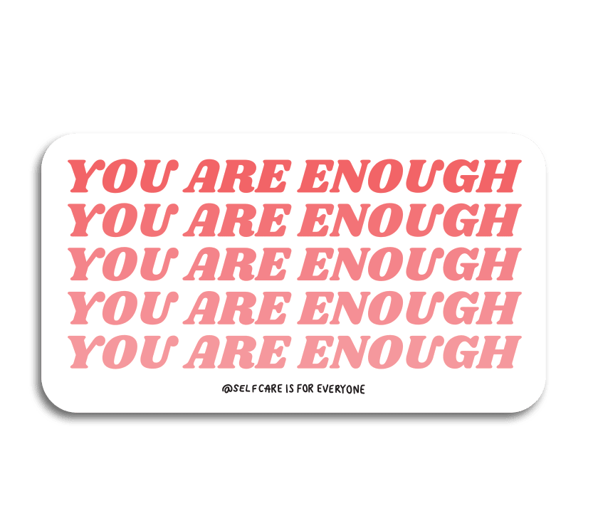 You Are Enough - Sticker