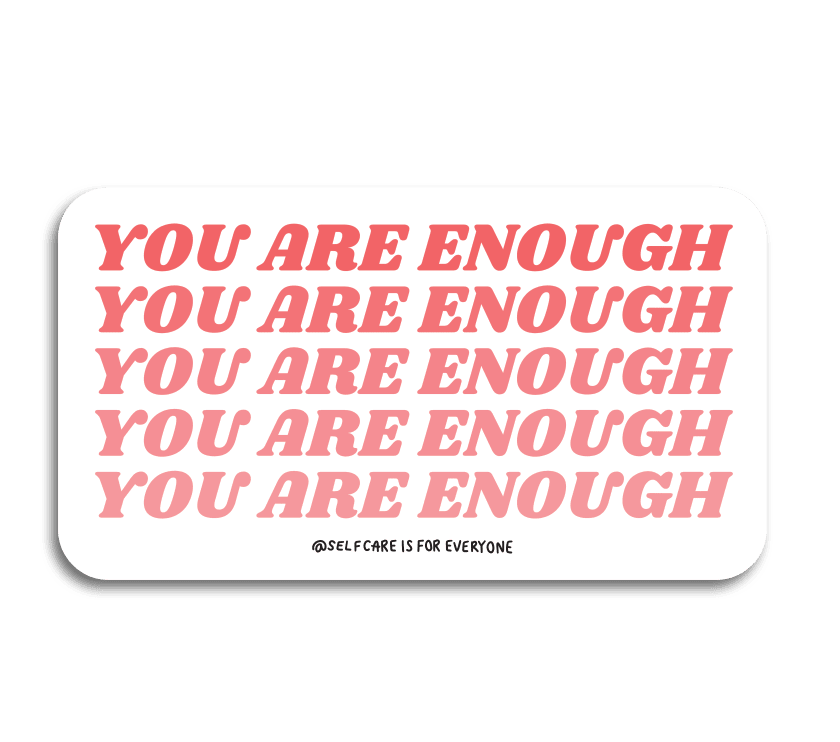 You Are Enough (x5) - Sticker