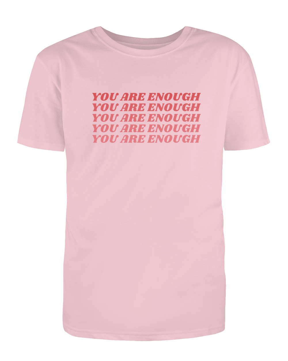 You Are Enough - T-Shirt