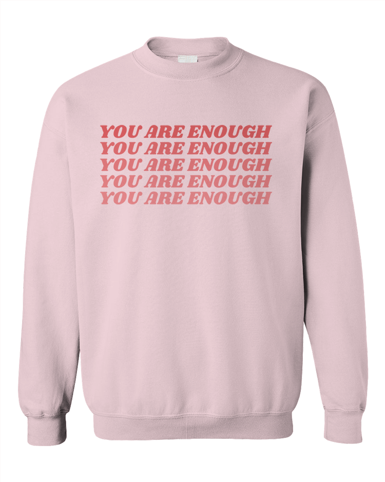 You Are Enough - Sweatshirt