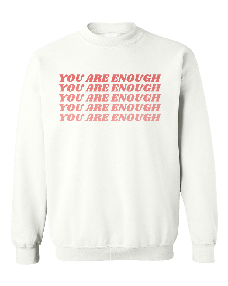 You Are Enough - Sweatshirt