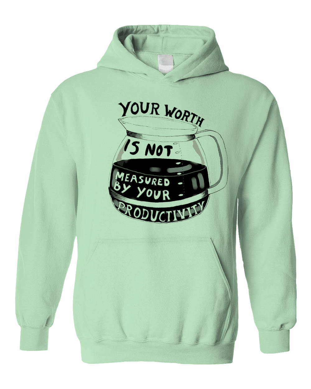 Your Worth Is Not Measured By Your Productivity (Coffee Pot) - Hoodie