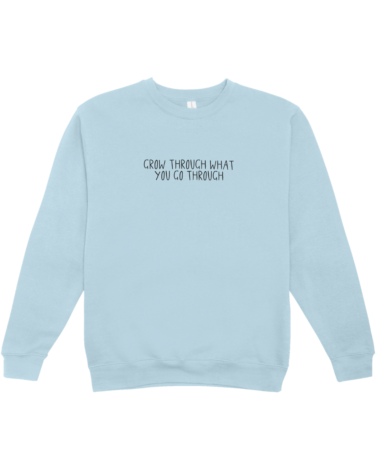 Grow Through What You Go Through // Keep Growing; Healing In Progress - Sweatshirt