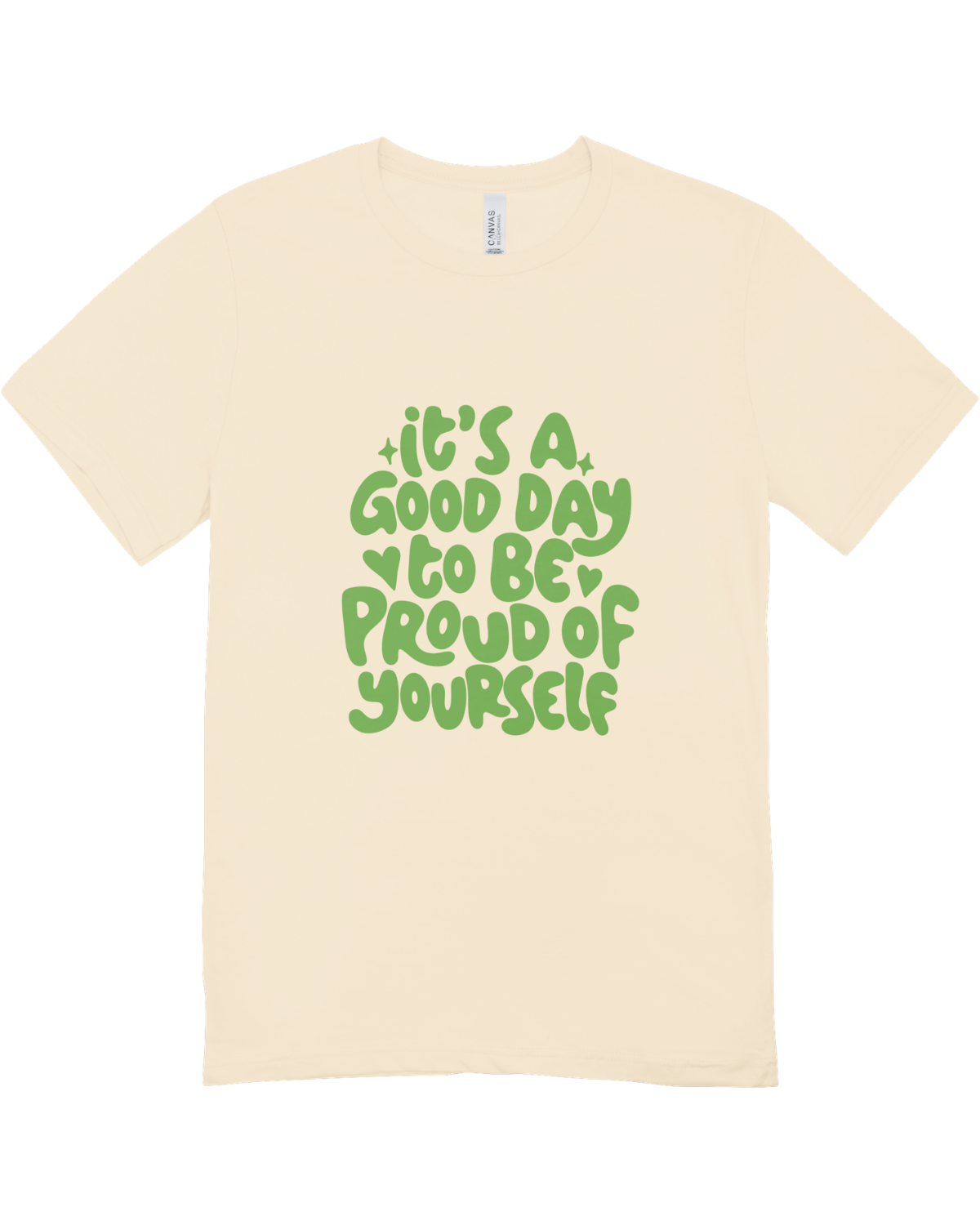 It's A Good Day To Be Proud Of Yourself - T-Shirt
