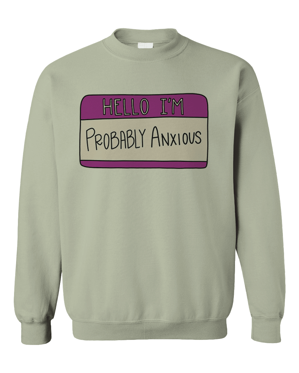 Hello I'm Probably Anxious (Nametag) - Sweatshirt