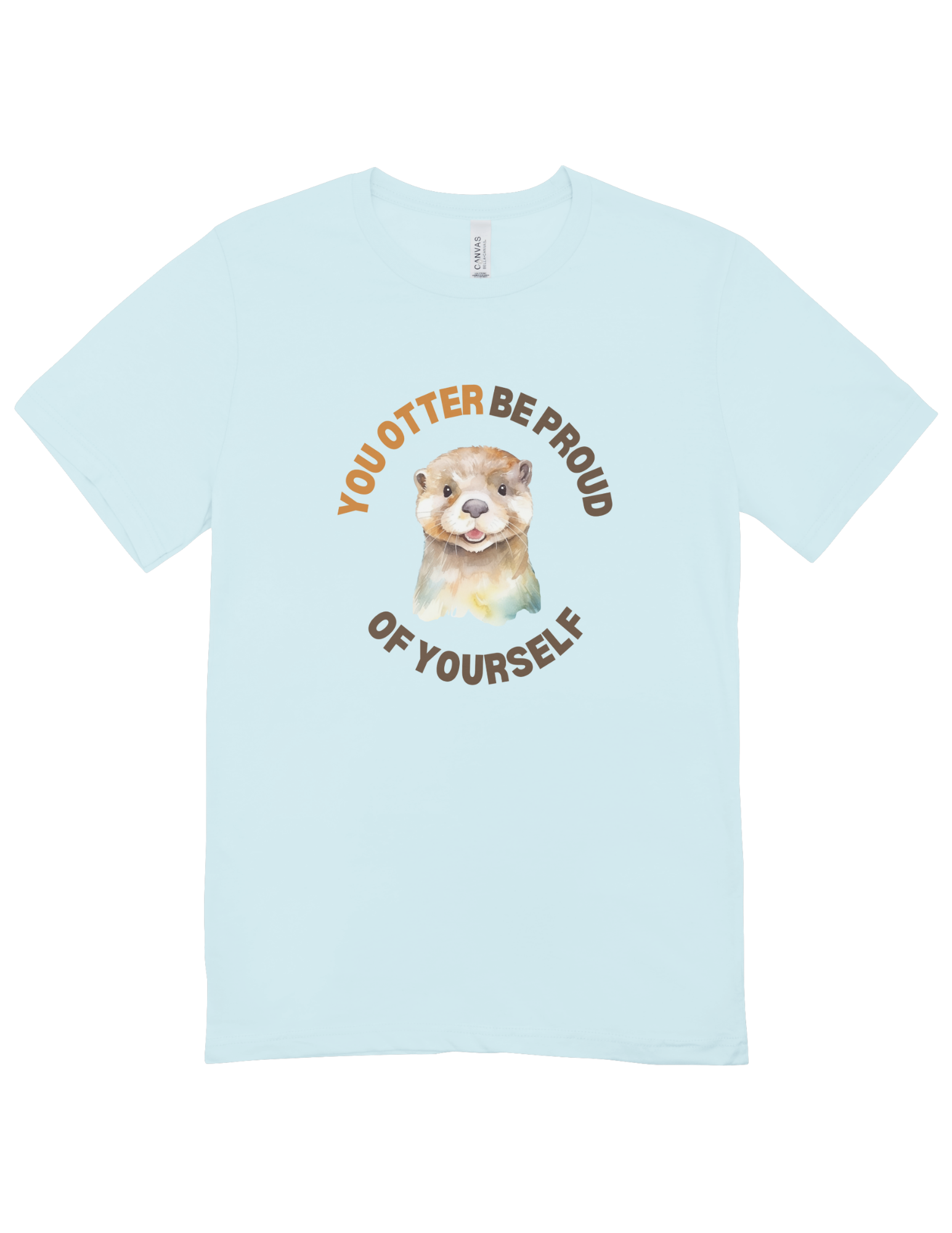 You Otter Be Proud Of Yourself - T-Shirt
