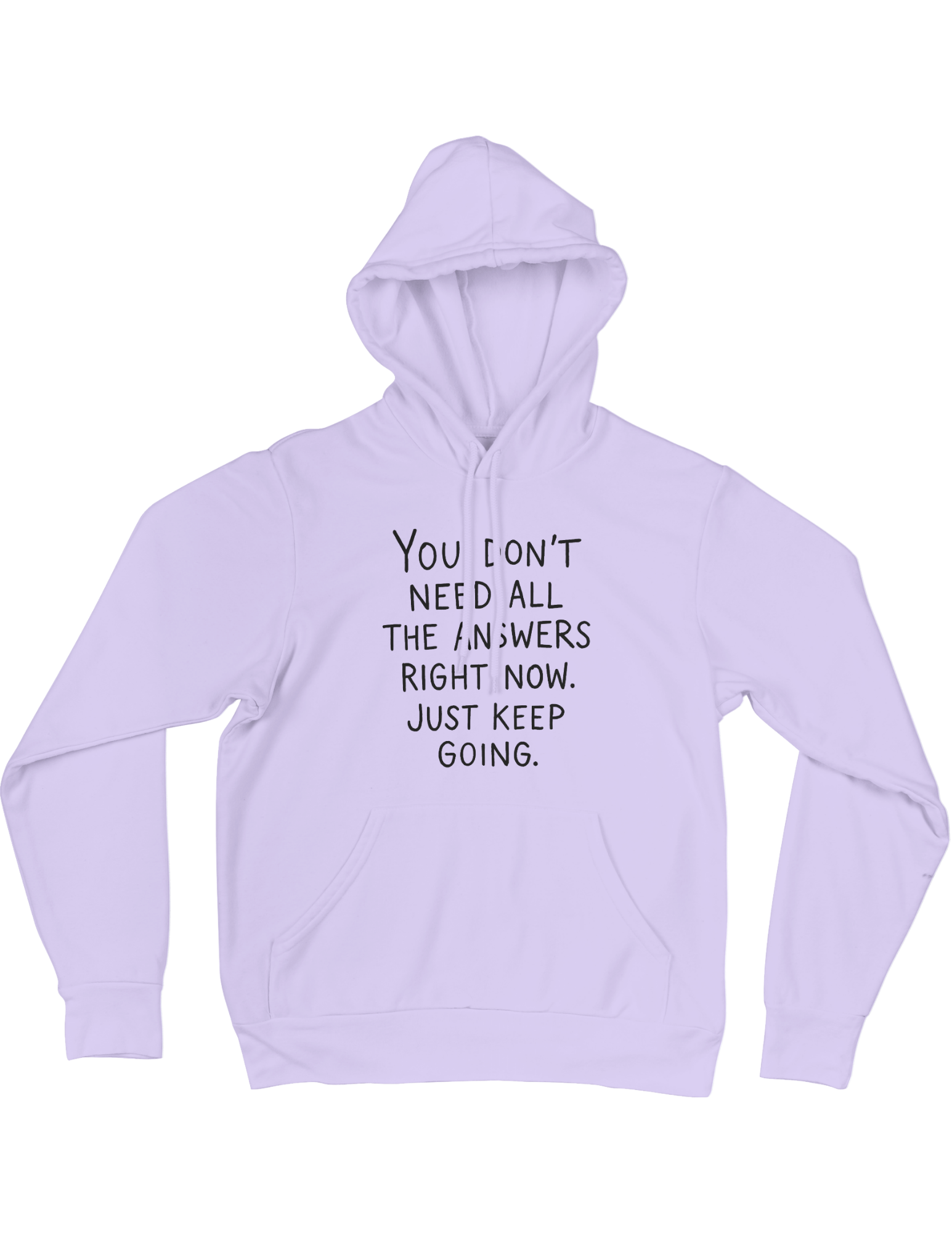 You Don't Need All The Answers Right Now, Just Keep Going - Hoodie